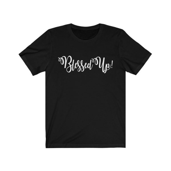 Blessed Up, Short Sleeve Tee (Unisex/White Text) 1