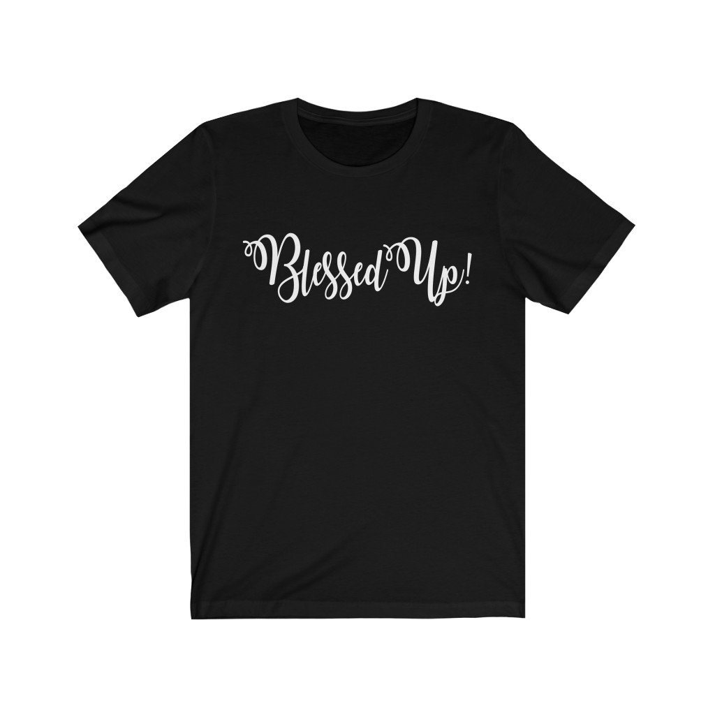 Blessed Up, Short Sleeve Tee (Unisex/White Text) 30