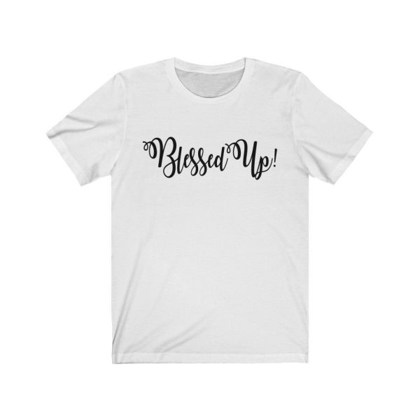 Blessed Up, Short Sleeve Tee (Unisex/Black Text) 1